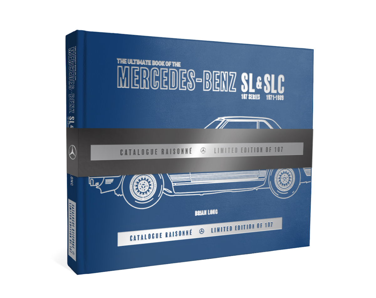 The Ultimate Book of the Mercedes-Benz SL & SLC 107 Series 1971 to 1989 Catalogue Raisonné